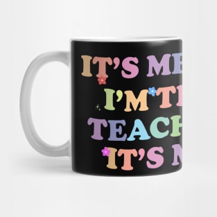 It's Me Hi I'm The Teacher It's Me Mug